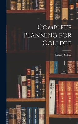 Complete Planning for College by Sulkin, Sidney