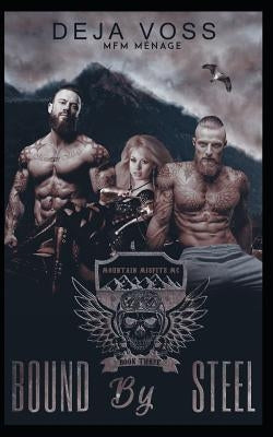 Bound by Steel: Mountain Misfits MC Book 3 by Voss, Deja