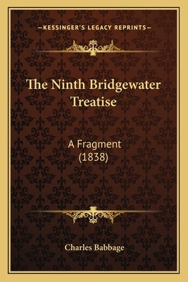 The Ninth Bridgewater Treatise: A Fragment (1838) by Babbage, Charles