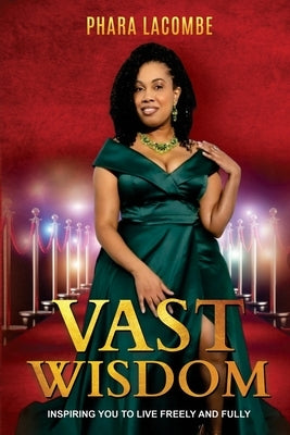 Vast Wisdom: Inspiring You To Live Freely and Fully by Fortunat, Betty