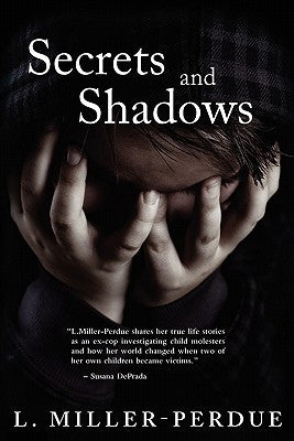 Secrets And Shadows: Living With Pedophiles by Miller-Perdue, L.