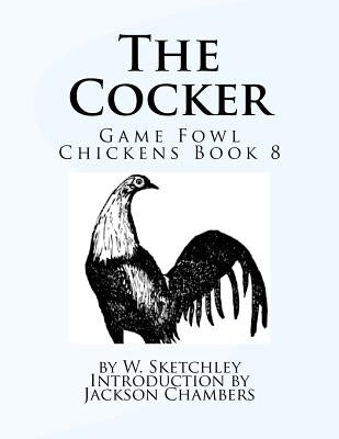 The Cocker: Game Fowl Chickens Book 8 by Chambers, Jackson