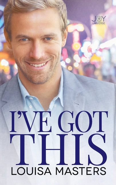 I've Got This: A Joy Universe Novel by Masters, Louisa
