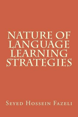Nature of Language Learning Strategies by Fazeli, Seyed Hossein