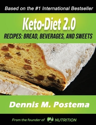 Keto-Diet 2.0 Recipes: Breads, Beverages and Sweets by Postema, Dennis M.
