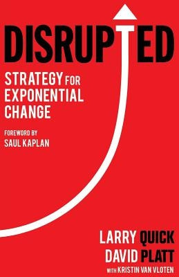 Disrupted: Strategy for Exponential Change by Quick, Larry W.