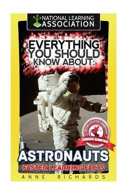 Everything You Should Know About: Astronauts Faster Learning Facts by Richards, Anne