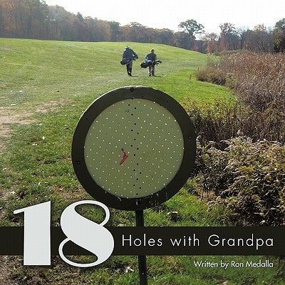 18 Holes with Grandpa by Medalla, Ron