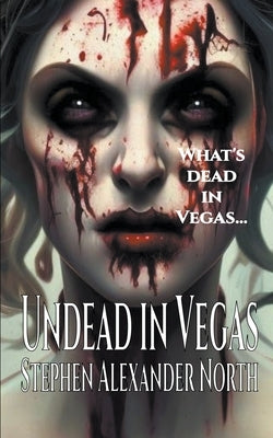 Undead In Vegas by North, Stephen Alexander