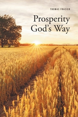 Prosperity God's Way by Frazier, Thomas