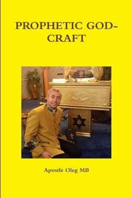 Prophetic God-Craft by Mb, Apostle Oleg
