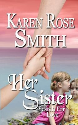 Her Sister by Smith, Karen Rose
