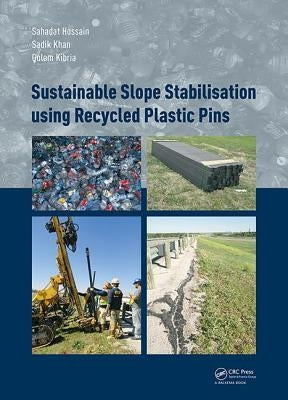 Sustainable Slope Stabilisation Using Recycled Plastic Pins by Hossain, Sahadat
