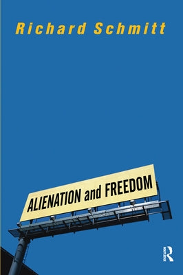 Alienation And Freedom by Schmitt, Richard