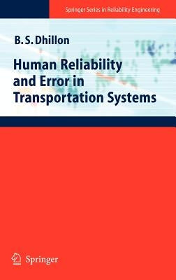 Human Reliability and Error in Transportation Systems by Dhillon, Balbir S.
