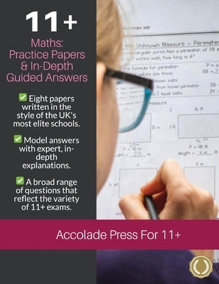 11+ Maths: Practice Papers & In-Depth Guided Answers: Practice Papers & In-Depth Guided Answers: Volume Two: Practice Papers & In-Depth Guided Answers by Press, Accolade