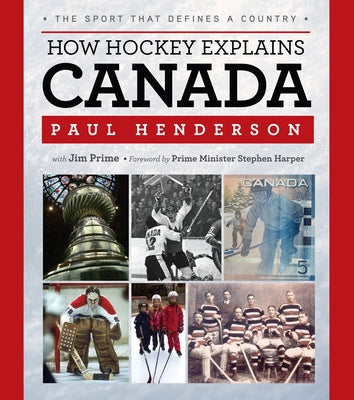 How Hockey Explains Canada: The Sport That Defines a Country by Henderson, Paul