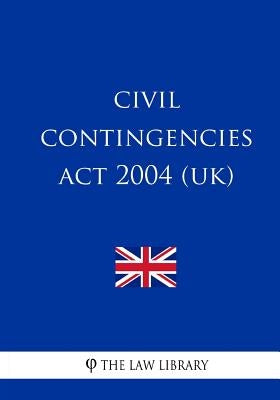 Civil Contingencies Act 2004 (UK) by The Law Library