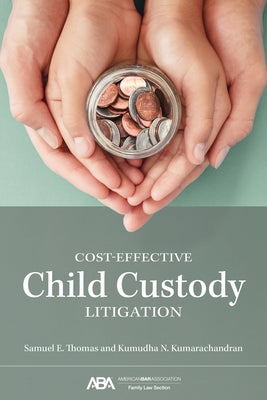 Cost-Effective Child Custody Litigation by Kumarachandran, Kumudha Nadine