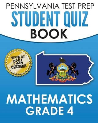 PENNSYLVANIA TEST PREP Student Quiz Book Mathematics Grade 4: Practice and Preparation for the PSSA Mathematics Test by Test Master Press Pennsylvania