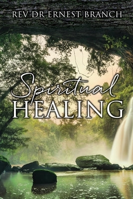 Spiritual Healing by Branch, Ernest