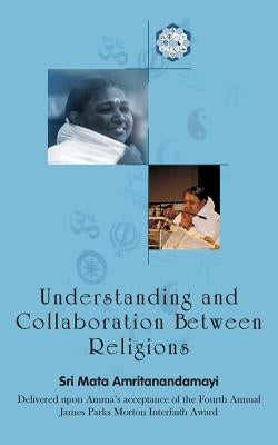 Understanding And Collaboration Between Religions by Devi, Sri Mata Amritanandamayi