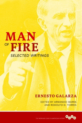 Man of Fire: Selected Writings by Galarza, Ernesto