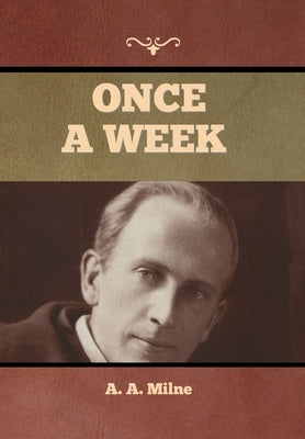 Once a Week by Milne, A. A.