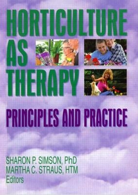 Horticulture as Therapy: Principles and Practice by Simson, Sharon