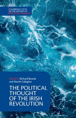 The Political Thought of the Irish Revolution by Bourke, Richard