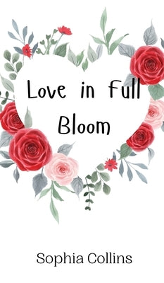 Love in Full Bloom by Collins, Sophia