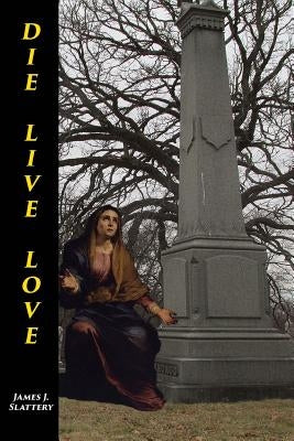 Die Live Love by Slattery, James J.