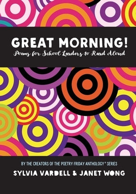 GREAT MORNING! Poems for School Leaders to Read Aloud by Wong, Janet