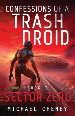 Sector Zero: A sci-fi adventure thriller for adults who love robot fiction by Cheney, Michael