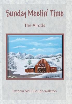 Sunday Meetin' Time: The Alrods by Walston, Patricia McCullough