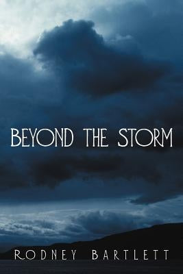 Beyond the Storm by Bartlett, Rodney