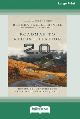 Roadmap to Reconciliation 2.0: Moving Communities into Unity, Wholeness and Justice [Large Print 16 Pt Edition] by McNeil, Brenda Salter