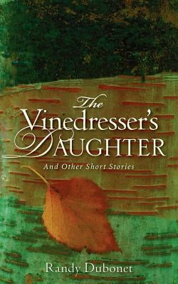 The Vinedresser's Daughter by Dubonet, Randy
