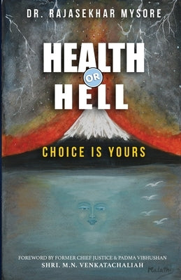 Health or Hell: Choice Is Yours by Mysore, Rajasekhar Ramakrishna
