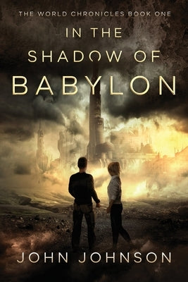 In the Shadow of Babylon by Johnson, John