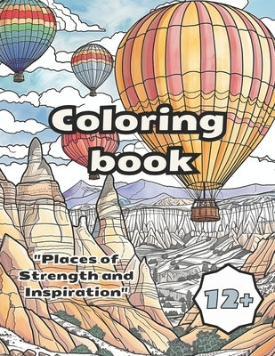 Anti-Stress Coloring Book for adults and teenagers "Places of Strength and Inspiration": Escape Gadgets and Social Media with Relaxing Art Therapy, In by Gala, Anna-Fay