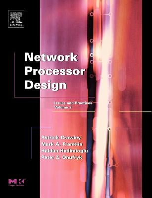 Network Processor Design: Issues and Practices, Volume 2 by Franklin, Mark A.