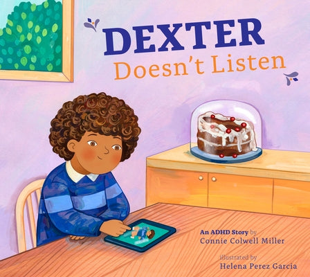 Dexter Doesn't Listen: An ADHD Story by Miller, Connie Colwell
