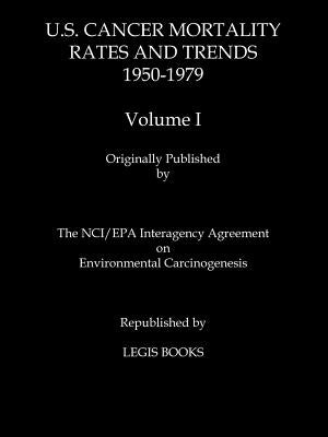 Us Cancer Mortality Rates and Trends 1950-1979 Volume I by Mason, Thomas J.