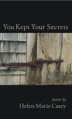 You Kept Your Secrets by Casey, Helen Marie
