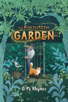 The Forgotten Garden: A Children's Chapter Book About Kindness, Teamwork and the Magic of Pollinators by Leigh, Erica
