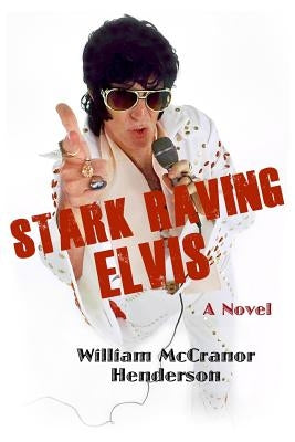 Stark Raving Elvis by Henderson, William McCranor