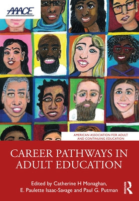 Career Pathways in Adult Education: Perspectives and Opportunities by Monaghan, Catherine H.