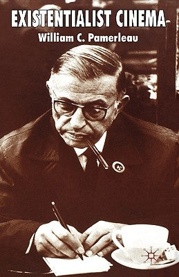 Existentialist Cinema by Pamerleau, W.