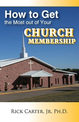 how to get the most out of your church membership by Carter, Rick, Jr.